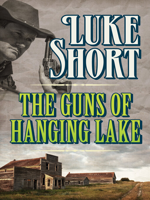 Title details for The Guns of Hanging Lake by Luke Short - Available